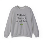 "Nothin' Beats A Good Rub" Unisex Crewneck Sweatshirt