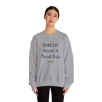 "Nothin' Beats A Good Rub" Unisex Crewneck Sweatshirt