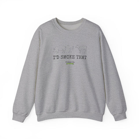 "I'd Smoke That" Unisex Crewneck Sweatshirt