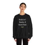 "Nothin' Beats A Good Rub" Unisex Crewneck Sweatshirt